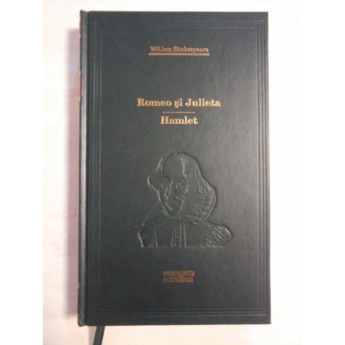 (Colectia Adevarul) Romeo si Julieta / Hamlet, print al Danemarcei - WILLIAM SHAKESPEARE (Colectia Adevarul) Romeo si Julieta / Hamlet, print al Danemarcei - WILLIAM SHAKESPEARE